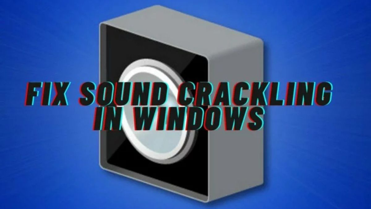 FIX-SOUND-CRACKLING-windows-11