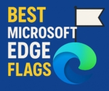The Best Microsoft Edge Flags You Should Use in 2026