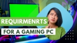 What are the Requirements for a Good Gaming PC in 2025?