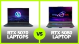 RTX 5070 Laptop vs RTX 5080 Laptop Comparison